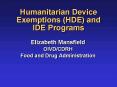 Humanitarian Device Exemptions HDE and IDE Programs PowerPoint PPT Presentation