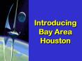 Introducing Bay Area Houston PowerPoint PPT Presentation