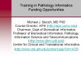 Training in Pathology Informatics Funding Opportunities Michael J' Becich, MD PhD Course Director, A PowerPoint PPT Presentation