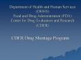 Department of Health and Human Services (DHHS) Food and Drug Administration (FDA) Center for Drug Evaluation and Research (CDER) PowerPoint PPT Presentation