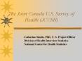 The Joint Canada/U.S. Survey of Health (JCUSH) PowerPoint PPT Presentation
