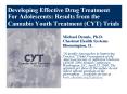 Developing Effective Drug Treatment For Adolescents: Results from the Cannabis Youth Treatment CYT T PowerPoint PPT Presentation