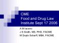 CME Food and Drug Law Institute Sept 17 2006 PowerPoint PPT Presentation