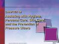 CHAPTER 19 Assisting with Hygiene, Personal Care, Skin Care, and the Prevention of Pressure Ulcers PowerPoint PPT Presentation