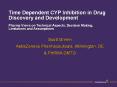 Time Dependent CYP Inhibition in Drug Discovery and Development Pharma Views on Technical Aspects, Decision Making, Limitations and Assumptions PowerPoint PPT Presentation