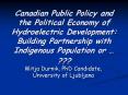 Canadian Public Policy and the Political Economy of Hydroelectric Development: Building Partnership PowerPoint PPT Presentation