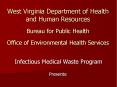 West Virginia Department of Health and Human Resources Bureau for Public Health Office of Environmental Health Services PowerPoint PPT Presentation