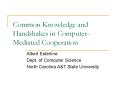 Common Knowledge and Handshakes in Computer-Mediated Cooperation PowerPoint PPT Presentation