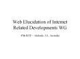 Web Elucidation of Internet Related Developments WG PowerPoint PPT Presentation