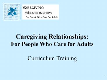 Caregiving Relationships: For People Who Care for Adults Curriculum Training