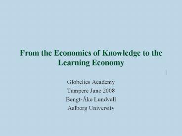 From the Economics of Knowledge to the Learning Economy