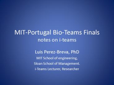 MITPortugal BioTeams Finals notes on iteams
