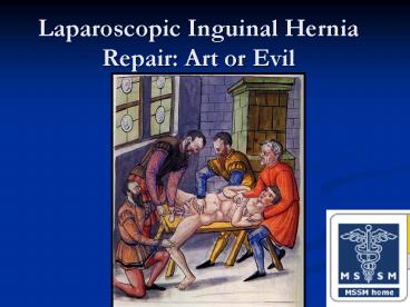 Laparoscopic Inguinal Hernia Repair: Art or Evil