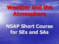 Weather and the Atmosphere NSAP Short Course for SEs and SAs PowerPoint PPT Presentation