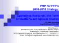 PMP for FFPs 20602010 Strategy: Operations Research, Mid Term Evaluations and Special Studies FFP M PowerPoint PPT Presentation
