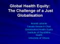 Global Health Equity:  The Challenge of a Just Globalisation PowerPoint PPT Presentation