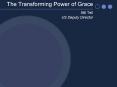 The Transforming Power of Grace PowerPoint PPT Presentation