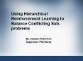 Using%20Hierarchical%20Reinforcement%20Learning%20to%20Balance%20Conflicting%20Sub-problems PowerPoint PPT Presentation