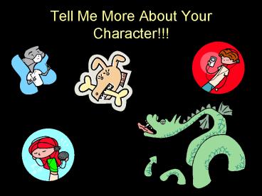 Tell Me More About Your Character