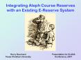 Integrating Aleph Course Reserves with an Existing EReserve System PowerPoint PPT Presentation