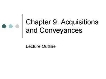 Chapter 9: Acquisitions and Conveyances