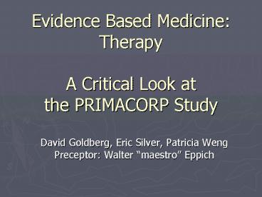 Evidence Based Medicine: Therapy A Critical Look at the PRIMACORP Study