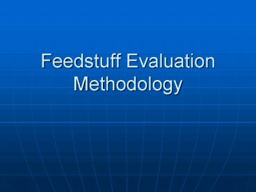 Feedstuff Evaluation Methodology