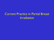 Current Practice in Partial Breast Irradiation