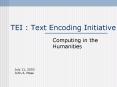 TEI : Text Encoding Initiative PowerPoint PPT Presentation