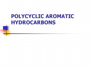 POLYCYCLIC AROMATIC HYDROCARBONS