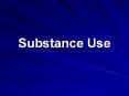 Substance%20Use PowerPoint PPT Presentation