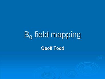 B0 field mapping