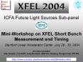 ICFA Future Light Sources Subpanel MiniWorkshop on XFEL Short Bunch Measurement and Timing Stanford PowerPoint PPT Presentation