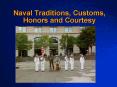 Naval Traditions, Customs, Honors and Courtesy PowerPoint PPT Presentation