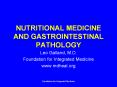 NUTRITIONAL%20MEDICINE%20AND%20GASTROINTESTINAL%20PATHOLOGY PowerPoint PPT Presentation