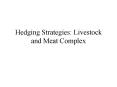 Hedging Strategies: Livestock and Meat Complex PowerPoint PPT Presentation