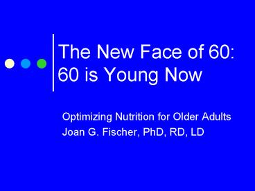 The New Face of 60: 60 is Young Now