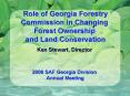 Role of Georgia Forestry Commission in Changing Forest Ownership and Land Conservation Ken Stewart, PowerPoint PPT Presentation