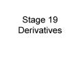 Stage 19 Derivatives PowerPoint PPT Presentation