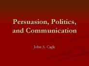 Persuasion, Politics, and Communication