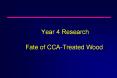 Year 4 Research Fate of CCA-Treated Wood PowerPoint PPT Presentation