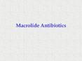 Macrolide Antibiotics PowerPoint PPT Presentation