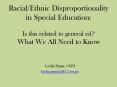 RacialEthnic Disproportionality in Special Education: Is this related to general ed What We All Need PowerPoint PPT Presentation
