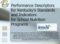 Performance Descriptors for Kentuckys Standards and Indicators for School Nutrition Programs PowerPoint PPT Presentation
