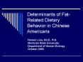 Determinants of FatRelated Dietary Behavior in Chinese Americans PowerPoint PPT Presentation