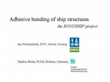 Adhesive bonding of ship structures the BONDSHIP project