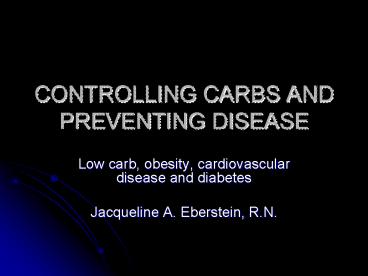CONTROLLING CARBS AND PREVENTING DISEASE