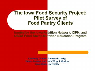 The Iowa Food Security Project: Pilot Survey of Food Pantry Clients funded by the Iowa Nutrition Net