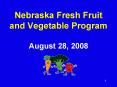 Nebraska Fresh Fruit and Vegetable Program August 28, 2008 PowerPoint PPT Presentation