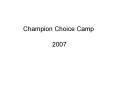 Champion Choice Camp 2007 PowerPoint PPT Presentation